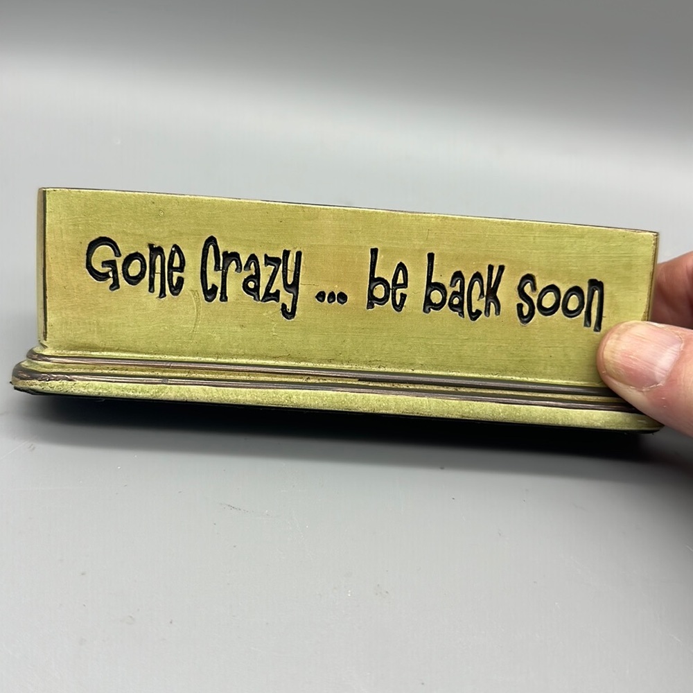 Gone Crazy paper weight or self sitter decor